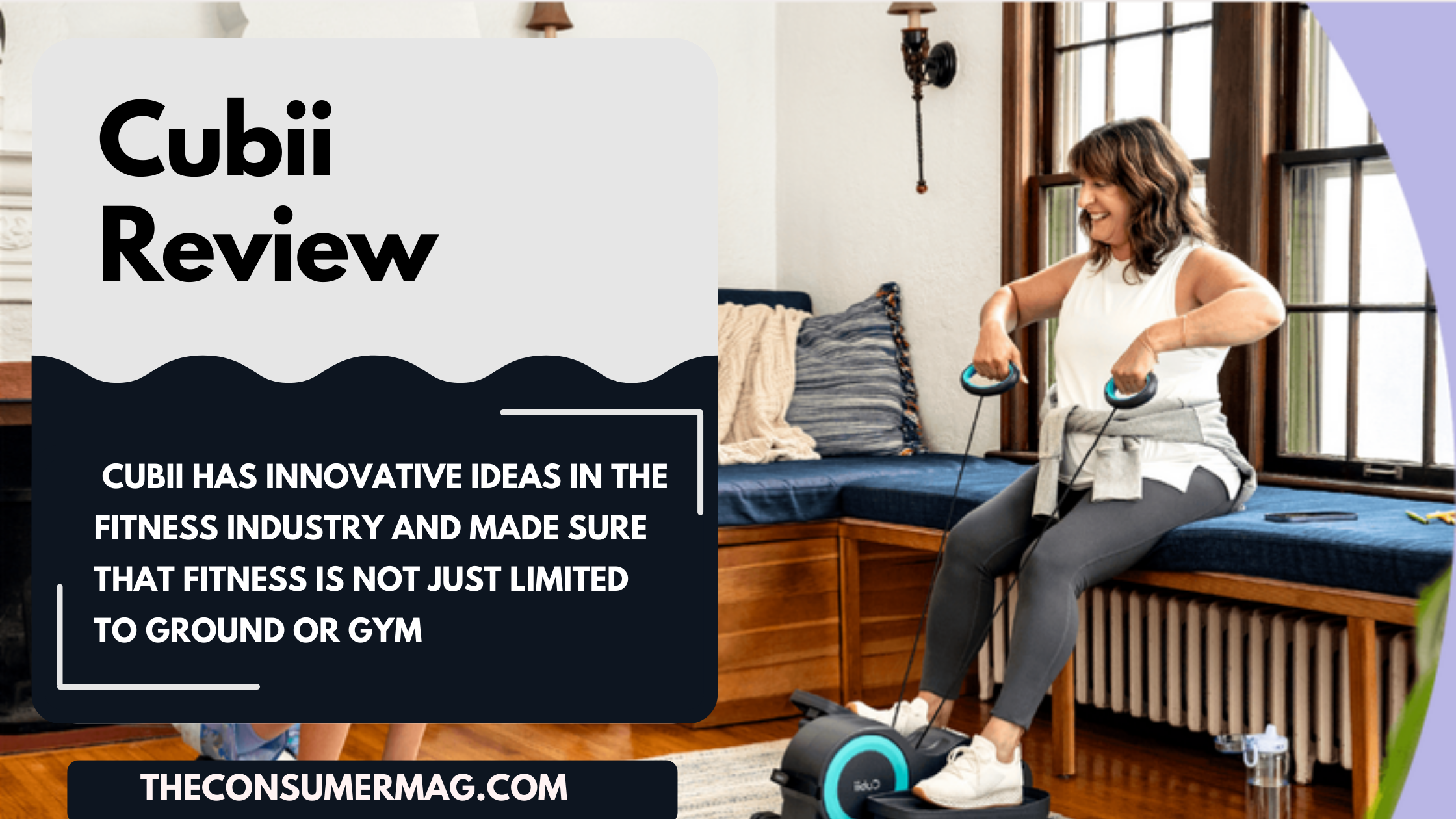 Cubii Reviews | The Ultimate Guide For Effective Home Workouts |