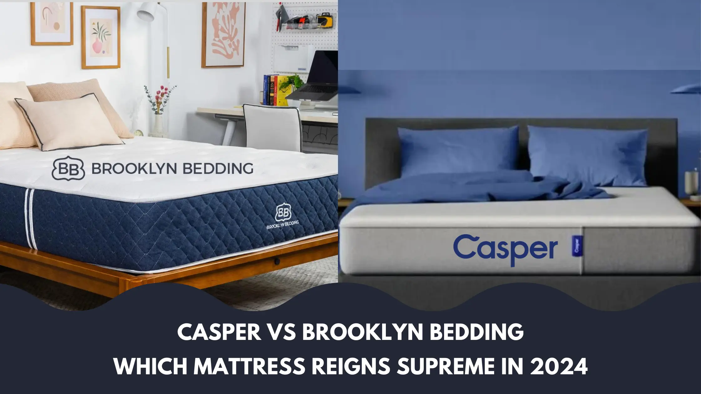 Casper vs Brooklyn Bedding: Which Mattress Reigns Supreme in 2024