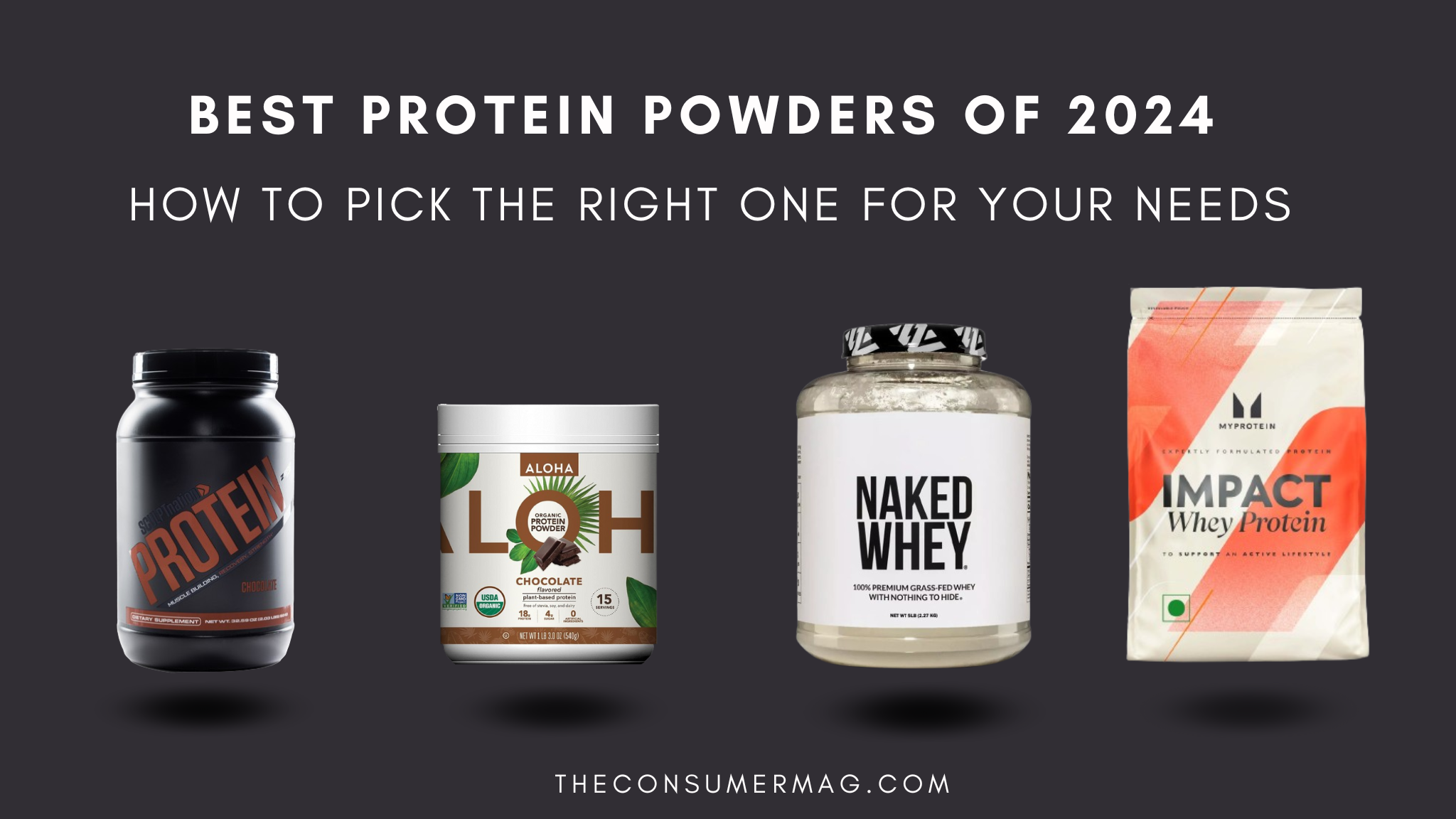 Best Protein Powders of 2024: How to Pick the Right One for Your Needs